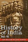 History of India, in Nine Volumes: Vol. VI - From the First European Settlements to the Founding of the English East India Company
