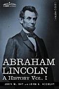 Abraham Lincoln: A History, Vol. I (in 10 Volumes)