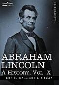 Abraham Lincoln: A History, Vol.X (in 10 Volumes)