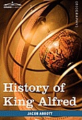 History of King Alfred of England: Makers of History
