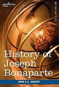 History of Joseph Bonaparte, King of Naples and of Italy: Makers of History