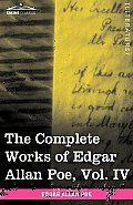 The Complete Works of Edgar Allan Poe, Vol. IV (in Ten Volumes): Tales