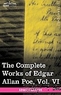 The Complete Works of Edgar Allan Poe, Vol. VI (in Ten Volumes): Tales