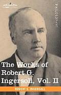 The Works of Robert G. Ingersoll, Vol. II (in 12 Volumes)