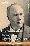 The Works of Robert G. Ingersoll, Vol. VIII (in 12 Volumes)