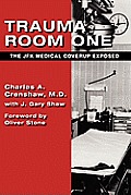 Trauma Room One The JFK Medical Coverup Exposed