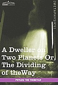 A Dweller on Two Planets: Or, the Dividing of the Way
