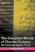 The Complete Works of Charles Dickens (in 30 Volumes, Illustrated): The Pickwick Papers, Vol. II
