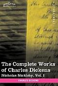 The Complete Works of Charles Dickens (in 30 Volumes, Illustrated): Nicholas Nickleby, Vol. I