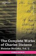 The Complete Works of Charles Dickens (in 30 Volumes, Illustrated): Nicholas Nickleby, Vol. II