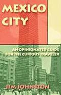 Mexico City An Opinionated Guide for the Curious Traveler