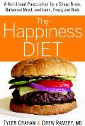 Happiness Diet A Nutritional Prescription for a Sharp Brain Balanced Mood & Lean Energized Body