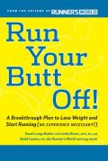 Run Your Butt Off A Revolutionary New Weight Loss Plan from the Editors of Runners World
