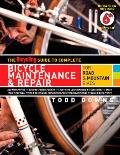 Bicycling Guide to Complete Bicycle Maintenance & Repair for Road & Mountain Bikes 6th Edition