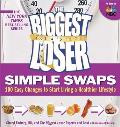 The Biggest Loser Simple Swaps: 100 Easy Changes to Start Living a Healthier Lifestyle