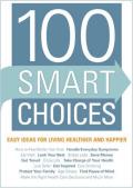 100 Smart Choices Easy Ideas for Living Healthier & Happier