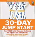 Biggest Loser 30 Day Jump Start Lose Weight Get in Shape & Start Living the Biggest Loser Lifestyle Today