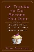 101 Things To Do Before You Diet Because