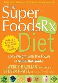 The Superfoods RX Diet: Lose Weight with the Power of SuperNutrients