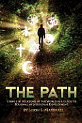 The Path: Using the Religions of the World as a Guide to Personal and Spiritual Development