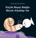 K???k Beyaz Balığın Bir?ok Arkadaşı Var (Little White Fish Has Many Friends, Turkish Edition)