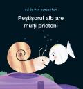 Peștișorul Alb Are Mulți Prieteni (Little White Fish Has Many Friends, Romanian Edition)