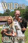 It's a Wild Life: How My Life Became a Zoo