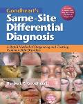 Goodheart's Same-Site Differential Diagnosis: A Rapid Method of Diagnosing and Treating Common Skin Disorders [With Free Web Access]