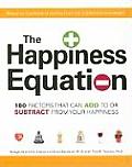 Happiness Equation 100 Factors That Can Add to or Subtract from Your Happiness