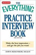 Everything Practice Interview Book Make the Best Impression & Get the Job You Want