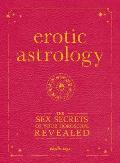 Erotic Astrology: The Sex Secrets of Your Horoscope Revealed