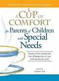 Cup of Comfort for Parents of Children with Special Needs Stories That Celebrate the Differences in Our Extraordinary Kids