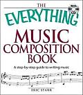 Everything Music Composition Book with CD A Step By Step Guide to Writing Music
