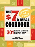 $7 Meals Cookbook 301 Delicious Dishes You Can Make for Seven Dollars or Less
