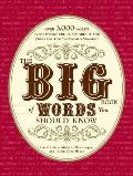 Big Book of Words You Should Know Over 3000 Words Every Person Should Be Able to Use & a Few That You Probably Shouldnt