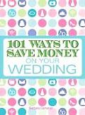 101 Ways To Save Money On Your Wedding
