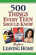 500 Things Every Teen Should Know Before Leaving Home
