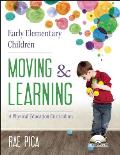 Early Elementary Children: Moving & Learning: A Physical Education Curriculum [With CD (Audio)]