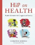 Hip on Health: Health Information for Caregivers and Families