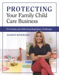 Protecting Your Family Child Care Business: Preventing and Addressing Regulatory Challenges