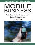 Handbook of Research in Mobile Business, Second Edition: Technical, Methodological and Social Perspectives