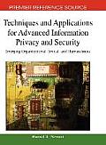 Techniques and Applications for Advanced Information Privacy and Security: Emerging Organizational, Ethical, and Human Issues