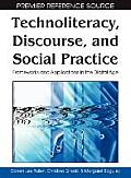 Technoliteracy, Discourse, and Social Practice: Frameworks and Applications in the Digital Age