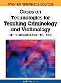 Cases on Technologies for Teaching Criminology and Victimology: Methodologies and Practices