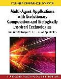Multi-Agent Applications with Evolutionary Computation and Biologically Inspired Technologies: Intelligent Techniques for Ubiquity and Optimization