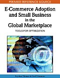 E-Commerce Adoption and Small Business in the Global Marketplace: Tools for Optimization