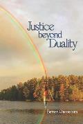 Justice beyond Duality