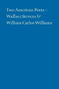 Two American Poets: Wallace Stevens and William Carlos Williams