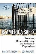 Is America Safe?: Terrorism, Homeland Security, and Emergency Preparedness