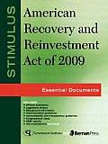 Stimulus: American Recovery and Reinvestment Act of 2009: Essential Documents